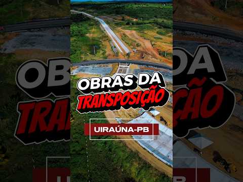 Obras da Transposição na cidade de Uiraúna. #viral #nordeste #transposição #paraiba #videos