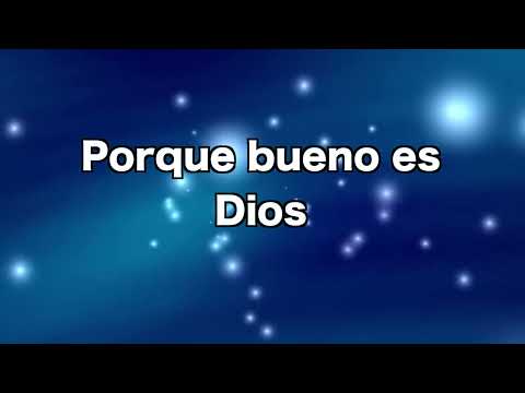 Porque Bueno es Dios (Con letra)