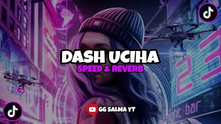 Download lagu Dj dash uciha (speed & reverb) 🎧 | gg salma yt mp3