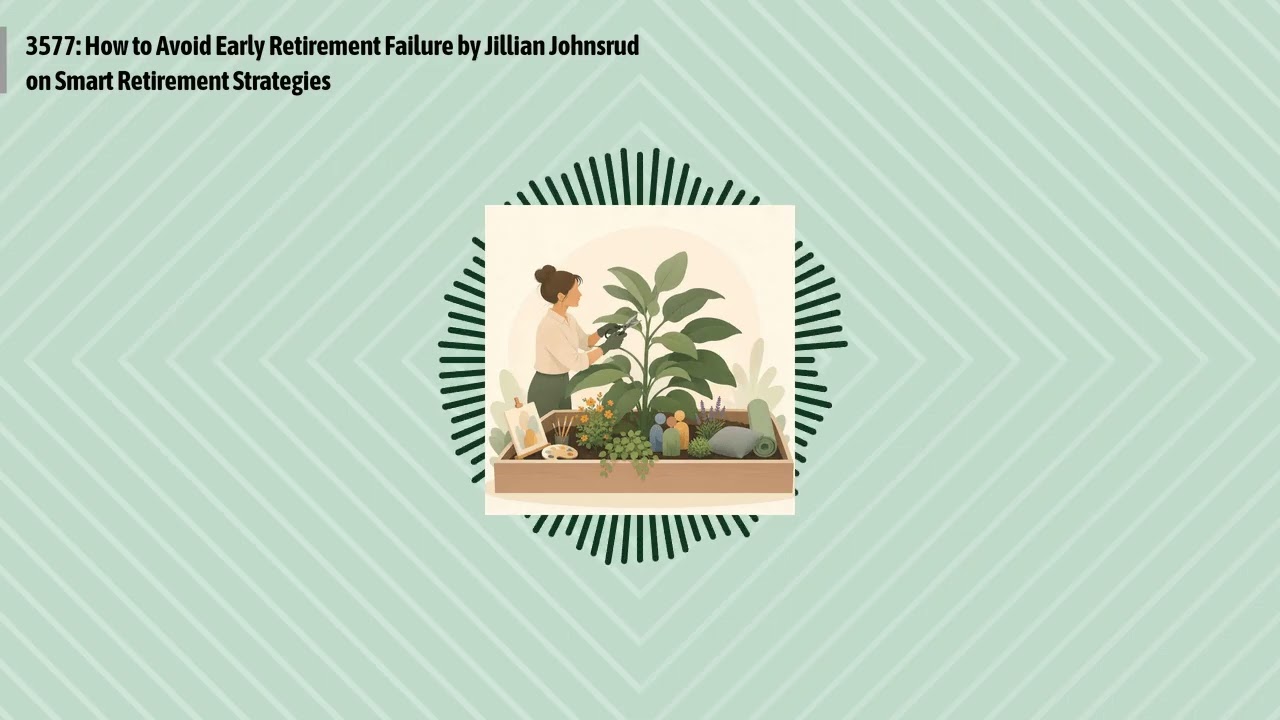 3577: How to Avoid Early Retirement Failure by Jillian Johnsrud on Smart Retirement Strategies |...