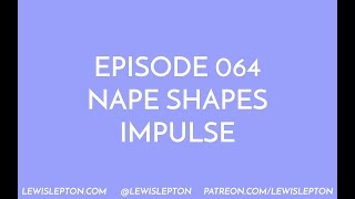 Episode 064 - nape shapes impulse