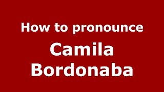 How to pronounce Camila Bordonaba