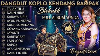 Download lagu π₯ DANGDUT KOPLO KENDANG RAMPAK BLEKUKK TERBARU! FULL ALBUM SUNDA BAJIDORAN PALING VIRAL mp3 Download lagu π₯ DANGDUT KOPLO KENDANG RAMPAK BLEKUKK TERBARU! FULL ALBUM SUNDA BAJIDORAN PALING VIRAL mp3