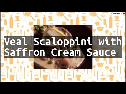 Recipe Veal Scaloppini with Saffron Cream Sauce