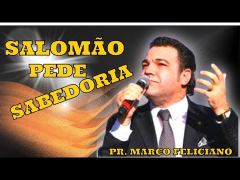 [ PR. MARCO FELICIANO ] SALOMÃO PEDE SABEDORIA PARA DEUS !!! 2º CRÔNICAS cap. 01 ...