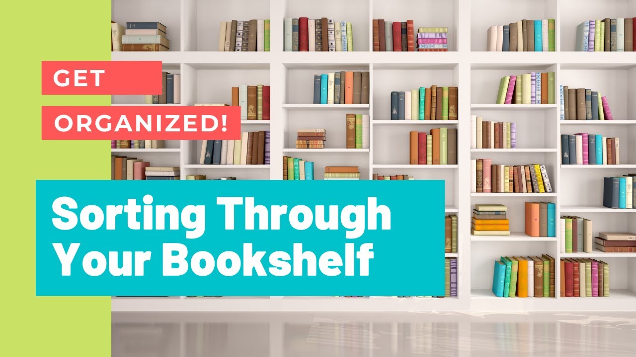Get Organized | Sorting Through Your Bookshelf