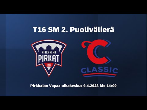 T16 SM-sarja, 2. Puolivälierä Pirkat - Classic (9.4.2023)