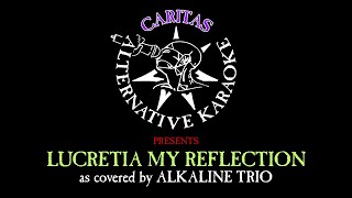 Alkaline Trio - Lucretia My Reflection - Karaoke Instrumental w Lyrics - Caritas Alternative Karaoke