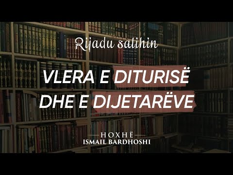 Rijadu Salihine (50/4): Vlera e diturisë dhe e dijetarëve | Hoxhë Ismail Bardhoshi