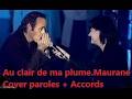 Au clair de ma plume. Cover Maurane. Paroles + accords.