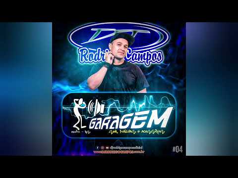 GARAGEM SOM (VOLUME 04) - DJ RODRIGO CAMPOS