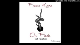 Fresco Kane - On Fleek [explicit]