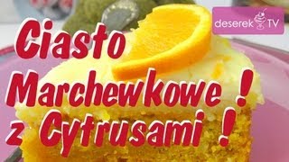 Ciasto Marchewkowe przepis | Tort Marchewkowy z Cytrusami - przepis od Deserek.TV
