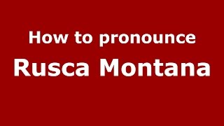 How to pronounce Rusca Montană