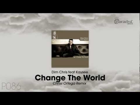 Dim Chris feat Kaysee - Change The World (Chriss Ortega Remix)