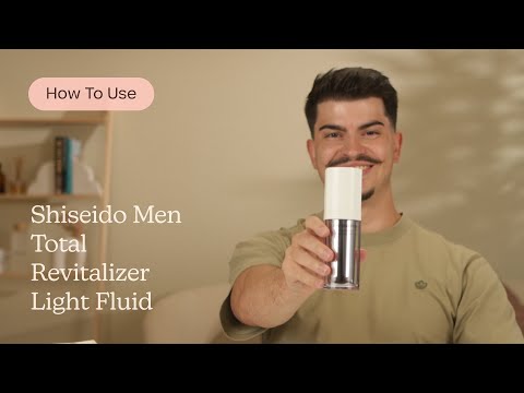 How to Use Shiseido Men Total Revitalizer Light Fluid | Care to Beauty