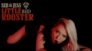 SEB &amp; JESS | Little Red Rooster