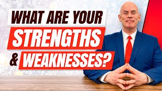 WHAT ARE YOUR STRENGTHS AND WEAKNESSES?