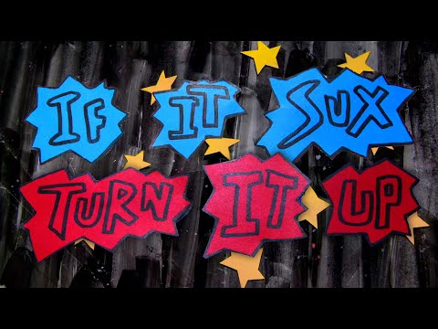 Video thumbnail for If It Sucks, Turn It Up
