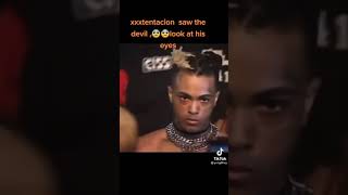 xxxtentacion saw the devil 😈 look at is eyes😈