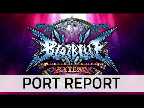 BlazBlue: Continuum Shift Extend : Port Report
