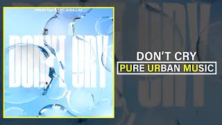 Preditah feat Aida Lae - Don't Cry | Pure Urban Music