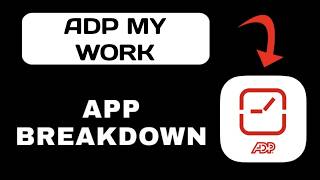 ADP My Work App Breakdown - What to Expect