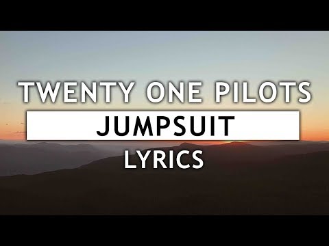 Twenty One Pilots - Jumpsuit (Lyrics)