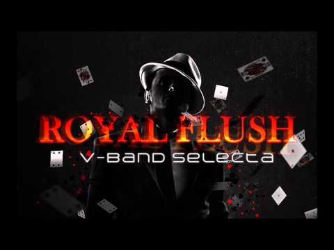 Royal Flush / V-Band Selecta