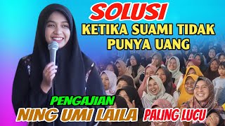 Download lagu NING UMI LAILA TERBARU 2026 - SOLUSI SUAMI KETIKA TIDAK PUNYA UANG || PENGAJIAN LUCU mp3