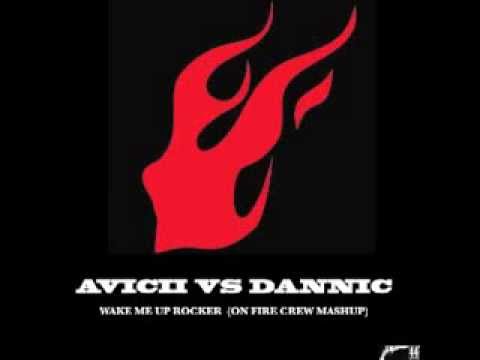 Avicii vs Dannic   Wake Me Up Rocker On Fire Crew Mashup)