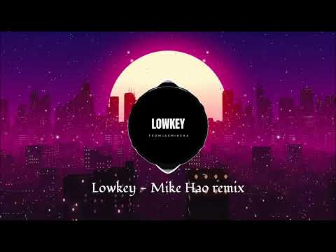 LOWKEY - DJ Mike Hao remix | nhạc nền hot TikTok 2022 | Lowkey remix