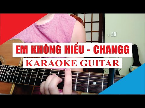 [Karaoke Guitar] Em Không Hiểu - Changg (ft Minh Huy) | Acoustic Beat