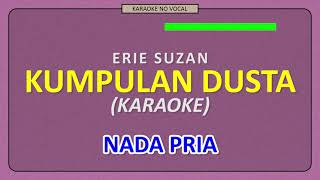 Download lagu ERIE SUZAN - KUMPULAN DUSTA [ KARAOKE NO VOCAL ] NADA PRIA mp3