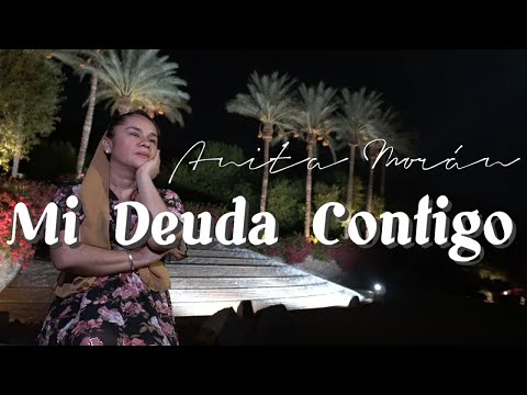Anita Morán - Mi Deuda Contigo (Video Oficial)