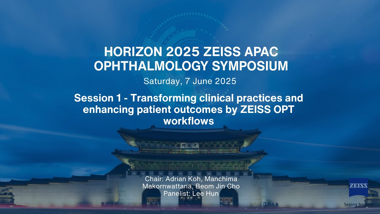 Horizon 2025 S1: Transforming clinical practices & enhancing patient outcomes by ZEISS OPT workflows