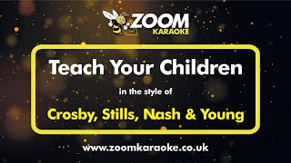 Crosby, Stills, Nash &amp; Young - Teach Your Children - Karaoke Version from Zoom Karaoke