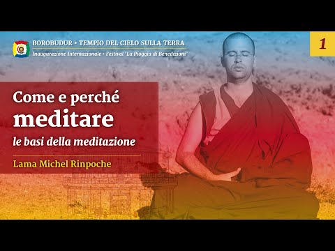 1/12 - Le basi della meditazione  - Come e perché meditare con Lama Michel Rinpoche