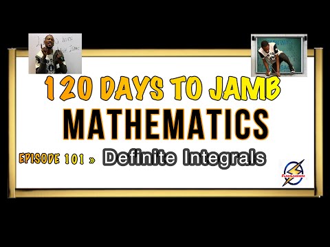 Definite Integrals » 120 Days To Jamb Mathematics - Ep 101