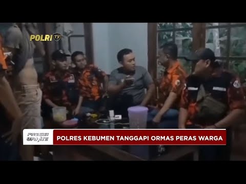 PRESISI UPDATE : POLRES KEBUMEN TANGGAPI ORMAS PERAS WARGA 25/07/2024 10.00