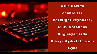 Asus How to enable the backlight keyboard, ASUS Notebook Bilgisayarlarda Klavye Aydınlatmasını Açma