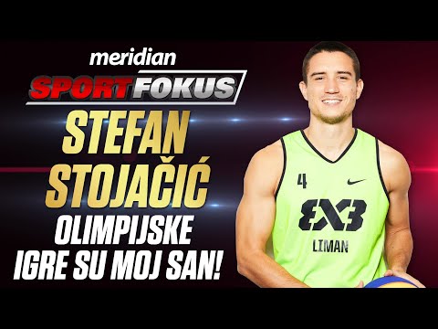 Stefan Stojačić 3x3: Olimpijske igre su oduvek bile moj san! | SPORT FOKUS