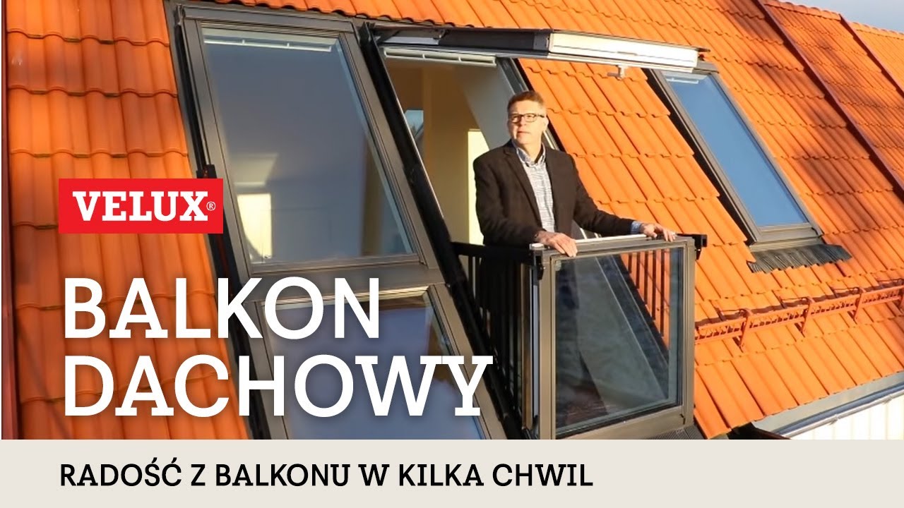 Radość z balkonu dachowego w kilka chwil - VELUX