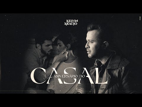Kelvin Araújo - Aniversário do Casal | Clipe Oficial
