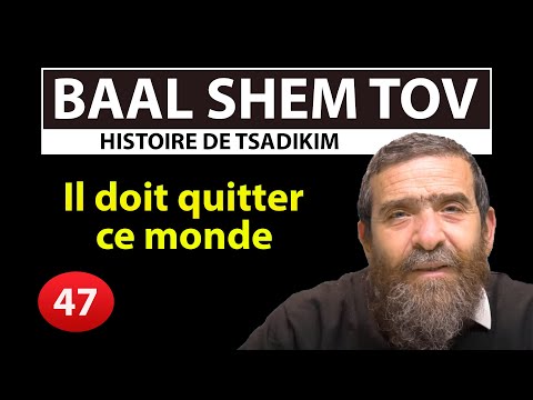 STORY OF THE TSADIKIM 47 - BAAL SHEM TOV - He must leave this world - Avi Assouline