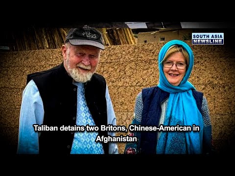 Taliban detains two Britons, Chinese American in Afghanistan