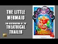 The Little Mermaid 1989 Theatrical Trailer Fan Restoration