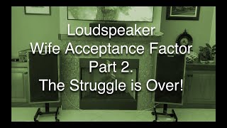 Overcoming Loudspeaker "WAF"- Wife Acceptance Factor.