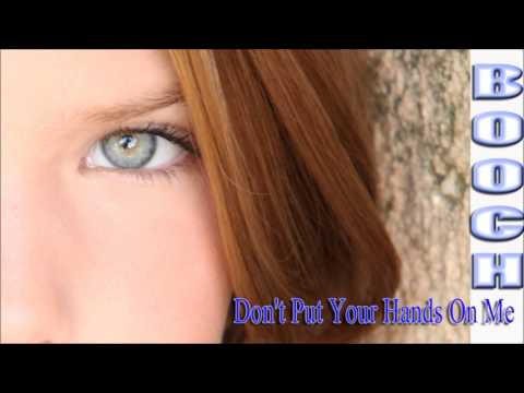 Don't Put Your Hands On Me-Booch 2013 Dance Plant Records