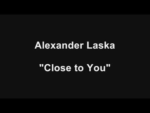 Alexander Laska - "Close to You"